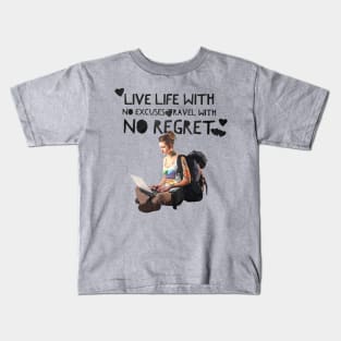 Live Life with no Excuses, Travel with No Regret Kids T-Shirt